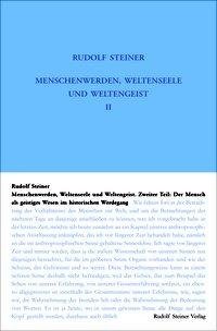 Menschenwerden, Weltenseele und Weltengeist. Der Mensch als geistiges Wesen im historischen Werdegang