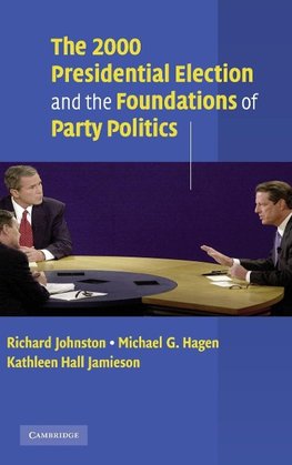 The 2000 Presidential Election and the Foundations of Party Politics