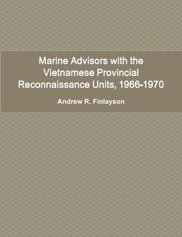 Marine Advisors with the Vietnamese Provincial Reconnaissance Units, 1966-1970