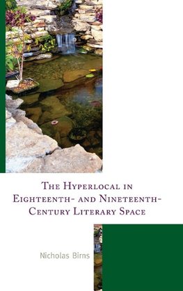 The Hyperlocal in Eighteenth- and Nineteenth-Century Literary Space