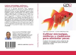 Cultivar microalgas, rotíferos y cladóceros para alimentar peces