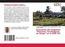 Evaluación del programa "Paquetes Tecnológicos de Sorgo" en el DDR 143