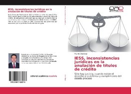 IESS, inconsistencias jurídicas en la anulación de títulos de crédito