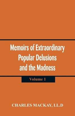 Memoirs of Extraordinary Popular Delusions and the Madness of Crowds