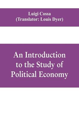 An introduction to the study of political economy