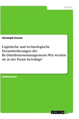 Logistische und technologische Herausforderungen des Re-Distributionsmanagements. Wie werden sie in der Praxis bewältigt?