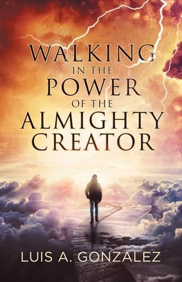 Walking in the Power of the Almighty Creator