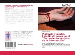 Violencia y morbo. Estudio de casos en el "Tratamiento morboso de la información"