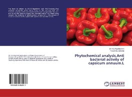 Phytochemical analysis,Anti bacterial activity of capsicum annuum.L