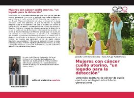 Mujeres con cáncer cuello uterino, "un legado para la detección"