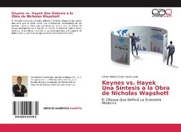 Keynes vs. Hayek Una Síntesis a la Obra de Nicholas Wapshott