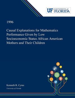 Causal Explanations for Mathematics Performance Given by Low Socioeconomic Status African American Mothers and Their Children