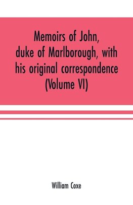 Memoirs of John, duke of Marlborough, with his original correspondence