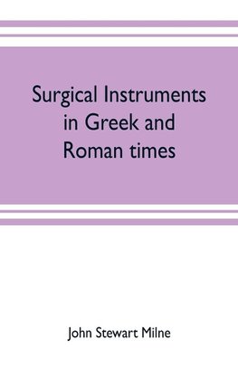 Surgical instruments in Greek and Roman times