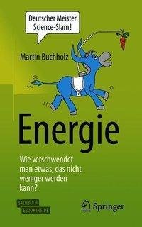 Energie - Wie verschwendet man etwas, das nicht weniger werden kann?