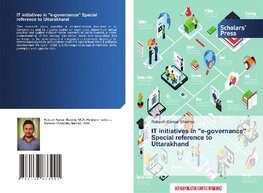 IT initiatives in "e-governance" Special reference to Uttarakhand