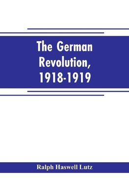 The German revolution, 1918-1919