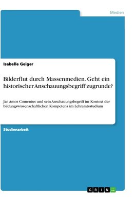 Bilderflut durch Massenmedien. Geht ein historischer Anschauungsbegriff zugrunde?