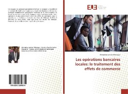 Les opérations bancaires locales: le traitement des effets de commerce