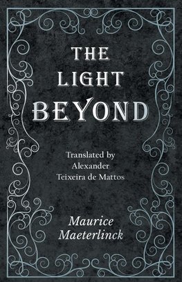 The Light Beyond - Translated by Alexander Teixeira de Mattos