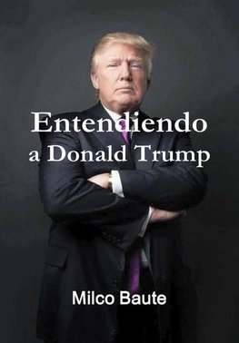 Entendiendo a Donald Trump