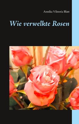 Wie verwelkte Rosen