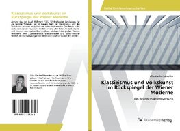 Klassizismus und Volkskunst im Rückspiegel der Wiener Moderne