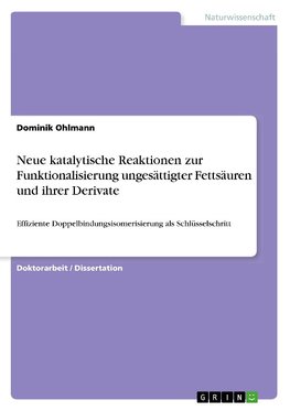 Neue katalytische Reaktionen zur Funktionalisierung ungesättigter Fettsäuren und ihrer Derivate