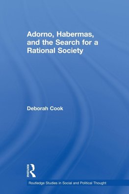 Adorno, Habermas and the Search for a Rational Society