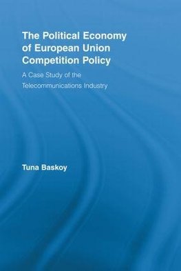 The Political Economy of European Union Competition Policy