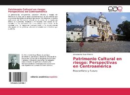 Patrimonio Cultural en riesgo: Perspectivas en Centroamérica