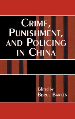 Crime, Punishment, and Policing in China