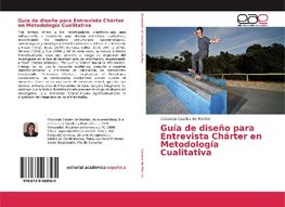 Guía de diseño para Entrevista Chárter en Metodología Cualitativa