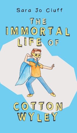 The Immortal Life of Cotton Wyley