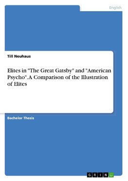 Elites in "The Great Gatsby" and "American Psycho". A Comparison of the Illustration of Elites