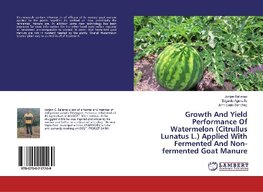 Growth And Yield Performance Of Watermelon (Citrullus Lunatus L.) Applied With Fermented And Non-fermented Goat Manure