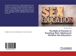 The Role of Parents in Teaching Their Adolescent Children Sex Education