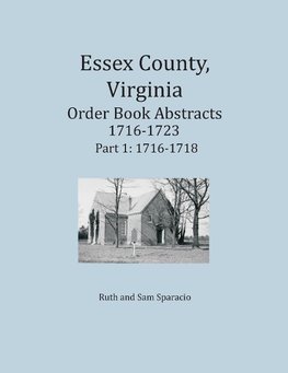 Essex County, Virginia Order Book Abstracts 1716-1723, Part I