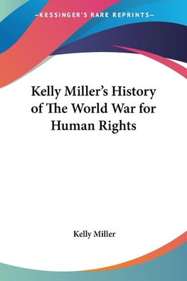 Kelly Miller's History of The World War for Human Rights