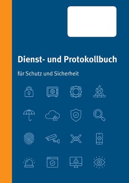 Dienst- und Protokollbuch für Schutz und Sicherheit