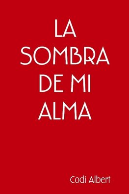 LA SOMBRA DE MI ALMA