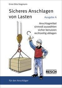 Sicheres Anschlagen von Lasten. Ausgabe A: Für den Anschläger