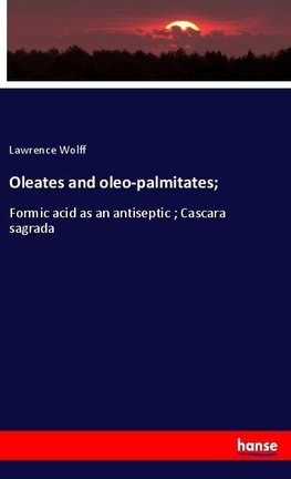 Oleates and oleo-palmitates;