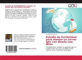 Estudio de factibilidad para montar un server iptv con diseño Lan-Wlan