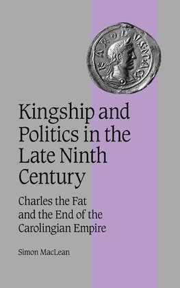 Kingship and Politics in the Late Ninth Century