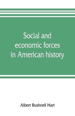 Social and economic forces in American history. From The American nation