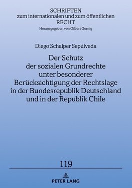 Der Schutz der sozialen Grundrechte unter besonderer Berücksichtigung der Rechtslage in der Bundesrepublik Deutschland und in der Republik Chile