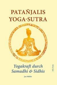 Patañjalis Yoga-Sutra - Yogakraft durch Samadhi & Sidhis