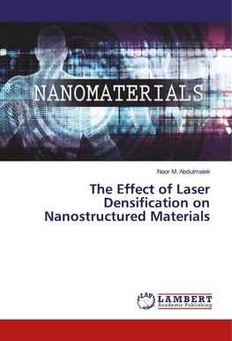 The Effect of Laser Densification on Nanostructured Materials