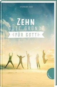 Zehn gute Gründe für Gott